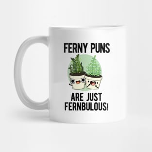 Ferny Puns Are Just Fernbulous Funny Plant Pun Mug